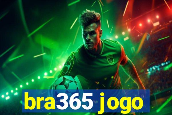 bra365 jogo